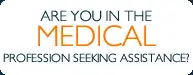 Are you in the medical profession seeking assistance?